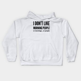 I'm not a morning person and not a people's person Kids Hoodie